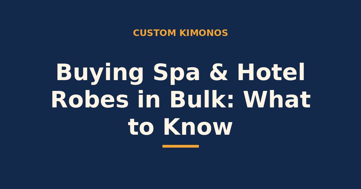 Buying spa and hotel robes in bulk — what to know